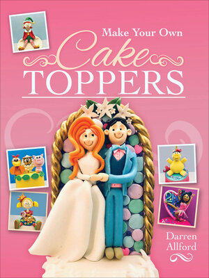 cover image of Make Your Own Cake Toppers